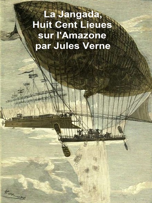 Title details for La Jangada, Huit Cent Lieues sur l'Amazone by Jules Verne - Available